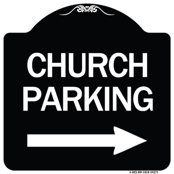 Signmission Church Parking With Right Arrow Heavy-Gauge Aluminum Architectural Sign, 18" x 18", BW-1818-24271 A-DES-BW-1818-24271 - main